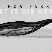 The lyrics I AM DAUGHTER of LINDA PERRY is also present in the album Let it die here (2026)