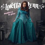The lyrics THE DARKEST DAY of LORETTA LYNN is also present in the album Wouldn't it be great? (2018)