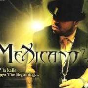 The lyrics INTERLUDE of MEXICANO 777 is also present in the album Pa' la kalle 1972 the beginning... (2007)