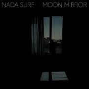 The lyrics LOSING of NADA SURF is also present in the album Moon mirror (reflection) (2024)