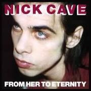 The lyrics WINGS OFF FLIES of NICK CAVE & THE BAD SEEDS is also present in the album From her to eternity (1984)