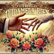 The lyrics CUÍDAMELA BIEN of PEPE AGUILAR is also present in the album Cuídamela bien (2025)