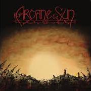 The lyrics AND THE WATERS WERE LIKE WINE of ARCANE SUN is also present in the album Arcane sun (1998)