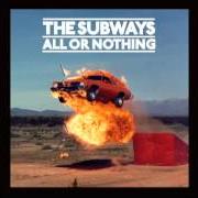 The lyrics STREET FIGHTER of THE SUBWAYS is also present in the album All or nothing (2008)