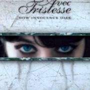 The lyrics ALL LOVE IS GONE of AVEC TRISTESSE is also present in the album How innocence dies (2004)