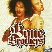 Bone brothers Bone brothers