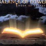 The lyrics MIRACLES AND DREAMS of BALANCE OF POWER is also present in the album Book of secrets (1998)