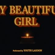 The lyrics MY BEAUTIFUL GIRL of YOUTH LAGOON is also present in the album My beautiful girl (2025)