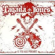 The lyrics THÉRAPIE of TAGADA JONES is also present in the album Le feu aux poudres (2006)