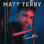 The lyrics REWRITING HISTORY of MATT TERRY is also present in the album Trouble (2017)