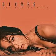 The lyrics BETTER NOW of CLOVES is also present in the album One big nothing (2018)