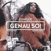 The lyrics GENAU SO of EUNIQUE is also present in the album Gift (2018)