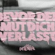 Bevor der mut dich verlässt Bevor der mut dich verlässt
