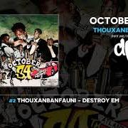 The lyrics DESTROY EM of THOUXANBANFAUNI is also present in the album October 34th (2019)