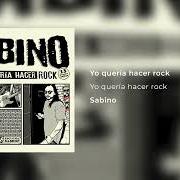 The lyrics YO QUERÍA HACER ROCK of SABINO is also present in the album Yo quería hacer rock (2017)