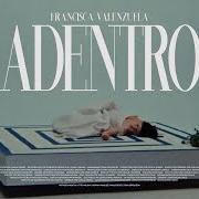 The lyrics ADENTRO of FRANCISCA VALENZUELA is also present in the album Adentro (2023)