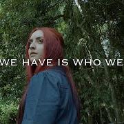 All we have is who we are