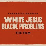 The lyrics VENOMOUS DOGMA of FANTASTIC NEGRITO is also present in the album White jesus black problems (2022)