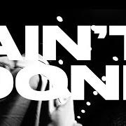 Ain't done Ain't done