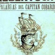 The lyrics CAPITÁN COBARDE of ALBERTUCHO is also present in the album Palabras del capitán cobarde (2010)