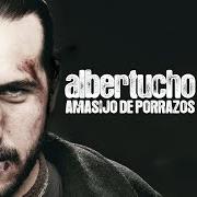 The lyrics TEMBLANDO of ALBERTUCHO is also present in the album Amasijo de porrazos (2008)