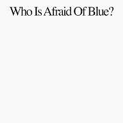 The lyrics WHO IS AFRAID OF BLUE of PURR is also present in the album Who is afraid of blue? (2023)