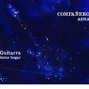 The lyrics TODO SE REVELARÁ of COMPAÑERO ASMA is also present in the album Guitarra dulce hogar (2009)