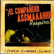 The lyrics ¡ES UNA FRECUENCIA INMORTAL! of COMPAÑERO ASMA is also present in the album Respira (2005)