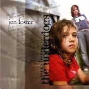 The lyrics THE UNDERDOGS of JEN FOSTER is also present in the album The underdogs (2006)