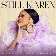 The lyrics SEND IT DOWN of KAREN CLARK SHEARD is also present in the album Still karen (2024)